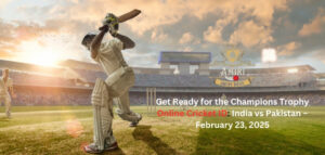 Get Ready for the Champions Trophy Online Cricket ID: India vs Pakistan – February 23, 2025