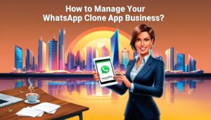 Manage Your WhatsApp Clone App Business