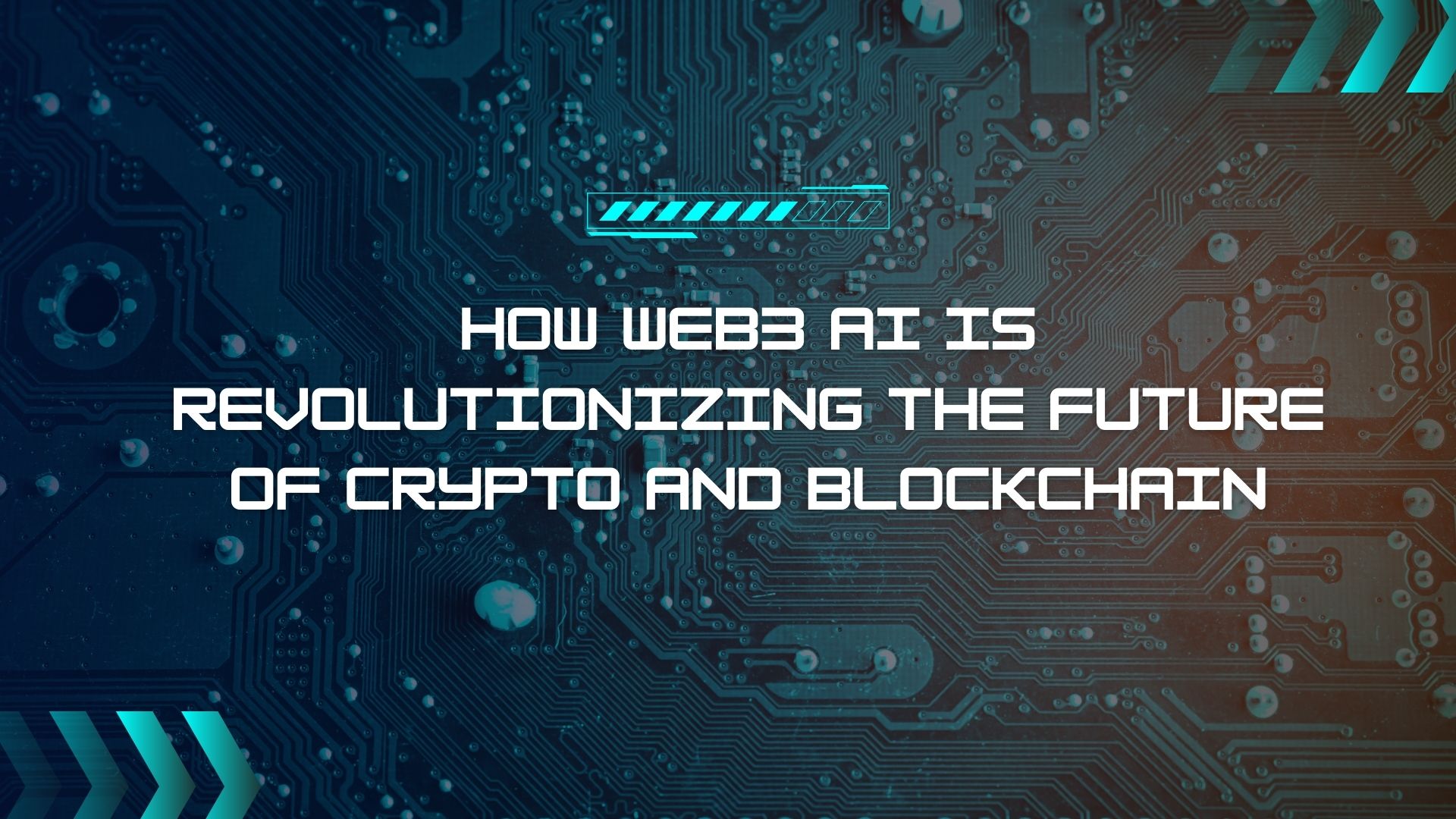 How Web3 AI is Revolutionizing the Future of Crypto and Blockchain