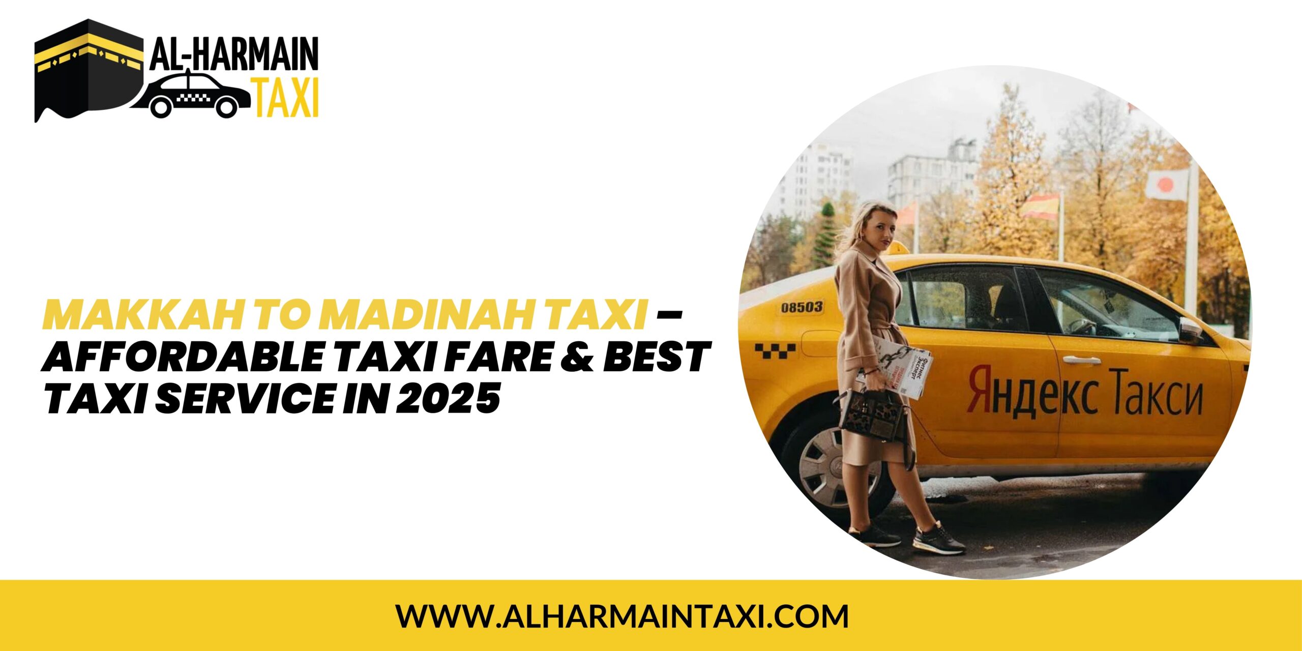 Makkah to Madinah Taxi – Affordable Taxi Fare & Best Taxi Service in 2025