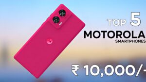  Top Motorola Phones Under 10000 with Great Battery & Display