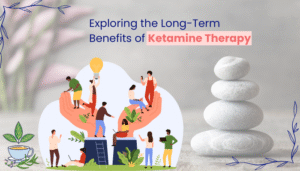Exploring the Long-Term Benefits of Ketamine Therapy