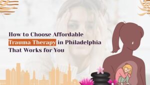 How to Choose Affordable Trauma Therapy in Philadelphia That Works for You