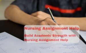 Build Academic Strength with Nursing Assignment Help