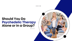 Should You Do Psychedelic Therapy Alone or in a Group?