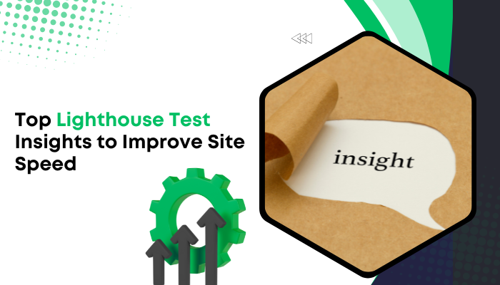 Top Lighthouse Test Insights to Improve Site Speed