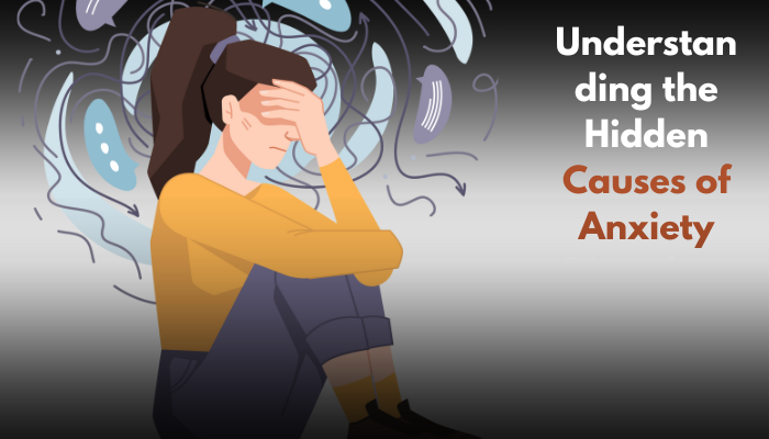 Understanding the Hidden Causes of Anxiety Disorders