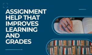 Assignment Help That Improves Learning and Grades