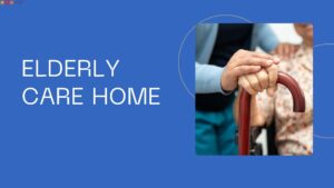 What is an Elderly Care Home? Complete Guide for Families & Caregivers 