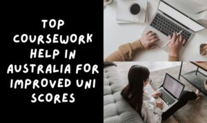 Top Coursework Help in Australia for Improved Uni Scores