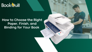 How to Choose the Right Paper, Finish, and Binding for Your Book 