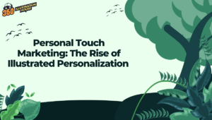 Personal Touch Marketing: The Rise of Illustrated Personalization 