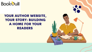 Your Author Website, Your Story: Building a Home for Your Readers 