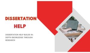 Dissertation Help Builds In-Depth Knowledge Through Research