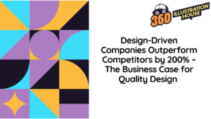 Design-Driven Companies Outperform Competitors by 200% – The Business Case for Quality Design 